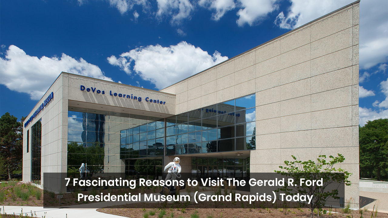 Gerald R. Ford Presidential Museum